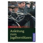 H. Jacob - Anleitung zum Jagdhornblasen 