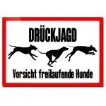 Warnschild Drückjagd: Vorsicht freilaufende Hunde 